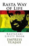 Rasta Way of Life: Rastafari Livity Book By Empress Yuajah Ms