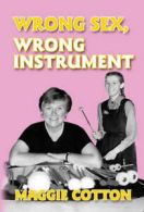 Wrong sex, wrong instrument by Maggie Cotton (Paperback)