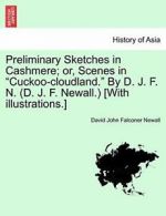 Preliminary Sketches in Cashmere; or, Scenes in, Newall, Falconer,,