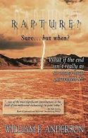 Anderson, William E. : Rapture? Sure... But When?: What If the