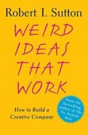 Weird Ideas That Work: How to Build a Creative Company. Sutton 9780743227889<|