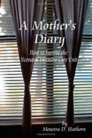 A Mother's Diary: How to Survive the Neonatal I. Hathorn, Menetra.#