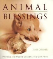 Animal blessings: prayers and poems celebrating our pets by June Cotner (Book)