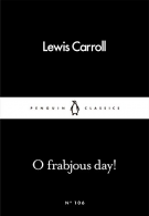 O Frabjous Day! (Penguin Little Black Classics), Carroll, Lewis,