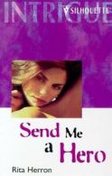 Silhouette intrigue: Send me a hero by Rita B Herron  (Paperback)