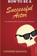 How To Be a Successful Actor: Becoming an Actorpreneur, Bal