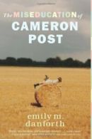 The Miseducation of Cameron Post By emily m. danforth. 9780062020567