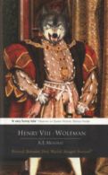 Henry VIII, wolfman by A E Moorat (Paperback)