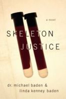 Skeleton Justice By Linda Kenney Baden, Michael Baden