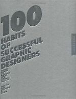 100 Habits of Successful Graphic Designers: Insider Secr... | Book