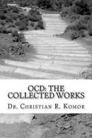 Komor, Dr Christian R : OCD: The Collected Works: A Series of Gr