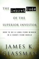 The Secret Code of the Superior Investor: How to Be a Long-Term Winner in a
