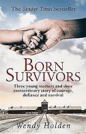 Born Survivors | Holden, Wendy | Book