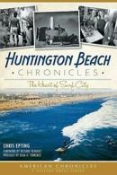 Huntington Beach Chronicles: The Heart of Surf . Epting, Reinbolt, Torrence<|