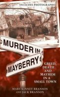 Murder in Mayberry: Greed, Death and Mayhem in a Small Town by Mary Kinney