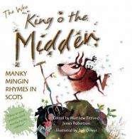 The Wee Book of King O' the Midden: Manky Mingin Rhymes in Scots (Itchy Coo), Ve