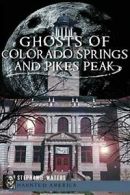 Ghosts of Colorado Springs and Pikes Peak (Haunted America).by Waters New<|