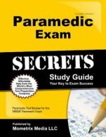 Paramedic Exam Secrets Study Guide: Paramedic T. Team<|
