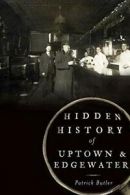 Hidden History of Uptown and Edgewater. Butler 9781626191433 Free Shipping<|