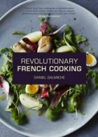 Revolutionary French Cooking by Daniel Galmiche (Hardback)