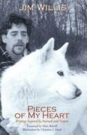 Pieces of My Heart: Writings Inspired by Animals and Nature by Jim Willis