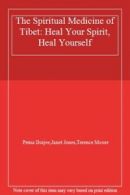 The Spiritual Medicine of Tibet: Heal Your Spirit, Heal Yourself By Pema Dorjee