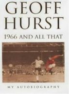 1966 and All That: My Autobiography By Geoff Hurst,Michael Hart