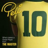 10: what makes a great player from the master by Pele Arantes do Nascimento