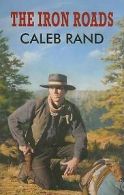 Rand, Caleb : The Iron Roads (Dales Western)