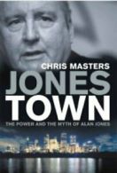 Jonestown: The Power and the Myth of Alan Jones By Chris Masters. 9781741751567