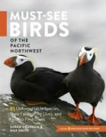 Must-See Birds of the Pacific Northwest: 85 Unf. Swanson, Smith<|
