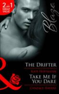 Mills & Boon blaze. 2 in 1: The drifter: The Drifter / Take Me If You Dare by