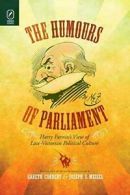 The Humours of Parliament: Harry Furniss's View, Cordery, Gareth,,