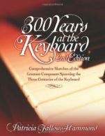 300 Hundred Years at the Keyboard - 2nd Edition, Fallows-Hammond, Patricia,,