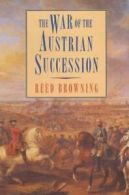 The War of the Austrian Succession by Reed Browning (Paperback)