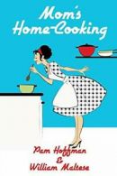 Mom's Home-Cooking.by Maltese, William New 9781479402397 Fast Free Shipping.#