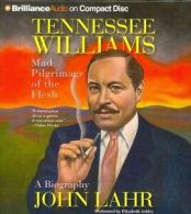 Tennessee Williams : Mad Pilgrimage of the Flesh by John Lahr (2014, Compact