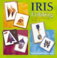 Iris folding compendium part 2 by Maruscha Gaasenbeek Tine Beauveser (Paperback)