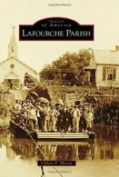 Lafourche Parish (Images of America). Theriot 9781467113076 Free Shipping<|