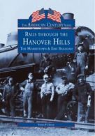 Rails Through the Hanover Hills: The Morristown & Erie Railroad.by Hepler New<|