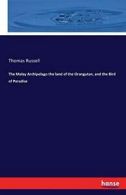 The Malay Archipelago the land of the Orangutan. Russell, Thomas.#