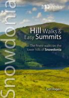 Snowdonia. Top 10 walks: Hill walks and easy summits: the finest walks on the