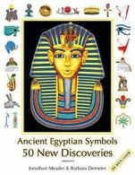 Ancient Egyptian Symbols: 50 New Discoveries: A. Meader, Jonathan.#*=