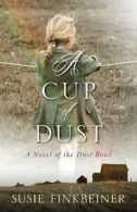 A Cup of Dust: A Novel of the Dust Bowl (Pearl Spence Novels). Finkbeiner<|