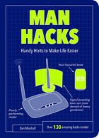 Life Hacks: Man hacks: handy hints to make life easier : over 130 amazing hacks