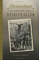 Connecticut in the Golden Age of Spiritualism. Kuzmeskus 9781467118415 New<|