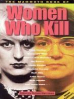 The mammoth book of women who kill by Richard Glyn Jones (Paperback)