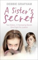 A sister's secret: two sisters, a harrowing secret, one fight for justice by