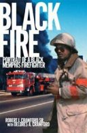 Black Fire: Portrait of a Black Memphis Firefighter.by Crawford, Crawford New<|