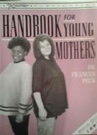 Handbook for Young Mothers By Frances Peck. 9780951649817